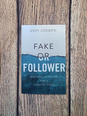 Fake or Follower: Refusing to Settle for a Shallow Faith by Andi Andrew