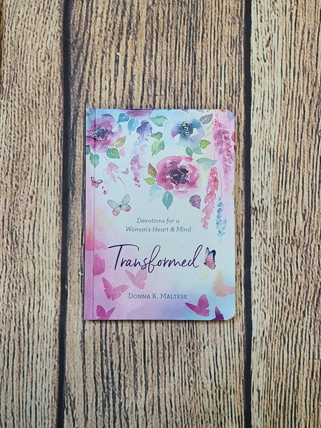 Transformed: Devotions for a Woman's Heart and Mind by Donna K. Maltese