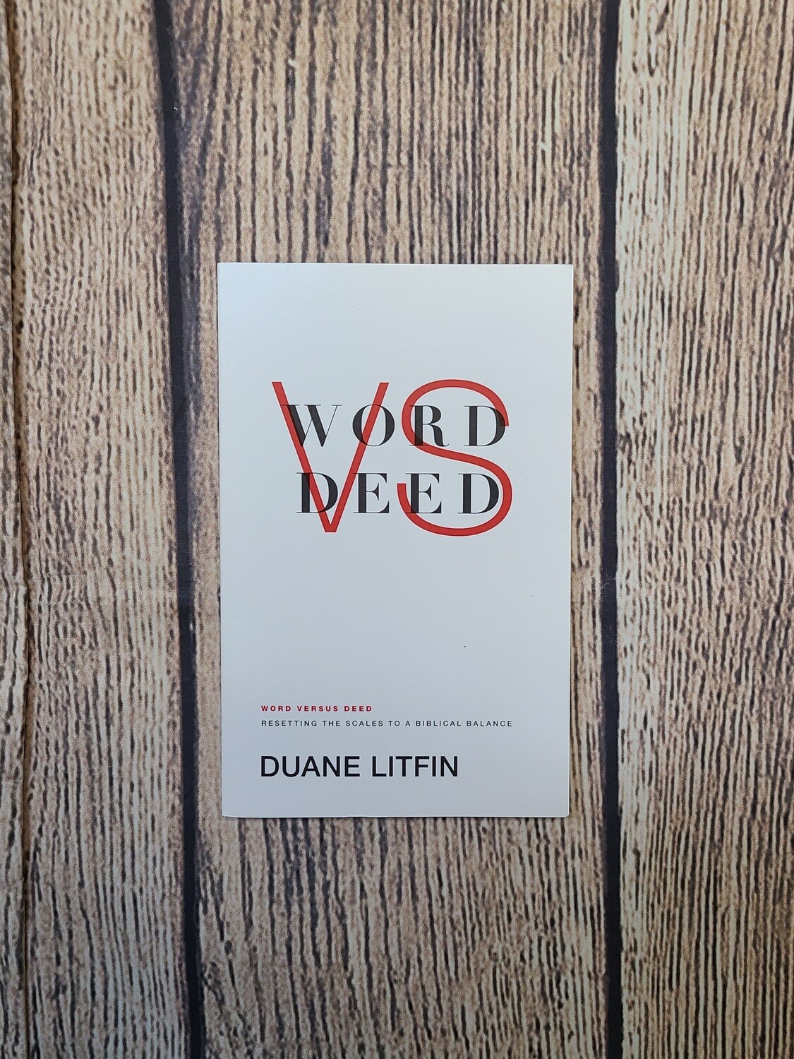 Word Vs Deed by Duane Litfin