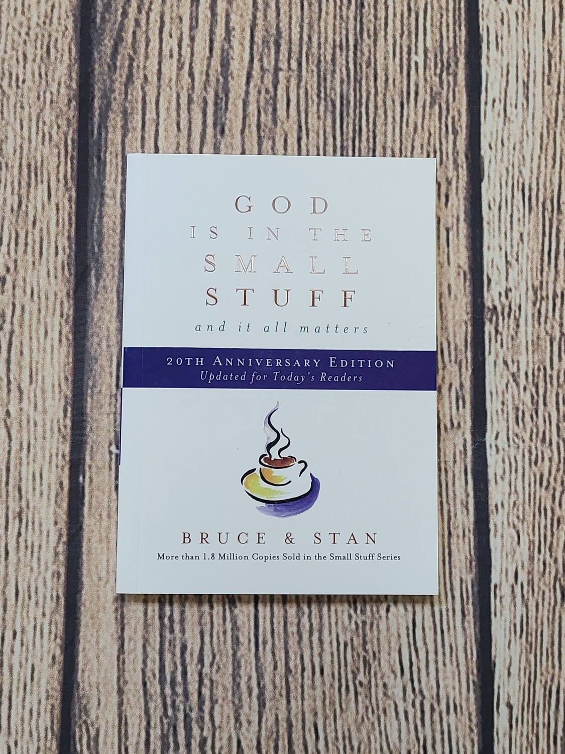God is in the Small Stuff 20th Anniversary Paperback Edition by Bruce and Stan
