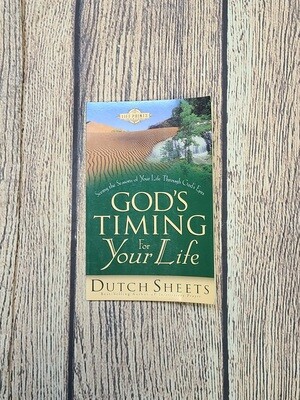 God&#39;s Timing for Your Life by Dutch Sheets