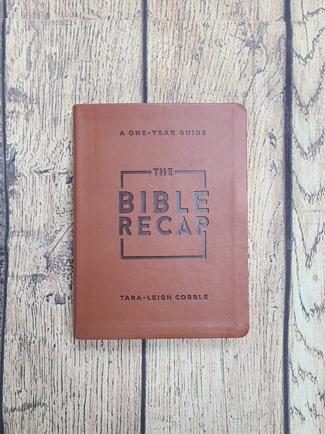 The Bible Recap: A One-Year Guide Deluxe Edition by Tara-Leigh Cobble - Leatherbound Paperback - New