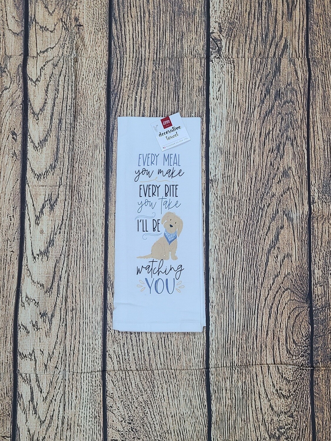 Every Meal You Make Tea Towel
