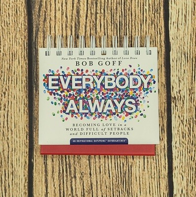 Bob Goff Everybody Always: Becoming Love in a World Full of Setbacks and Difficult People Perpetual Calendar
