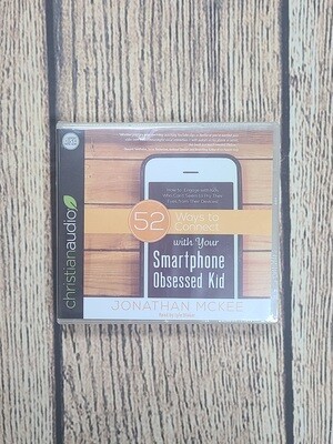 52 Ways to Connect with your Smartphone Obsessed Kid by Jonathan McKee and Lyle Blaker