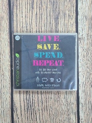 Live. Save. Spend. Repeat.: The Life You want with the Money you Have by Kim Anderson - Audiobook