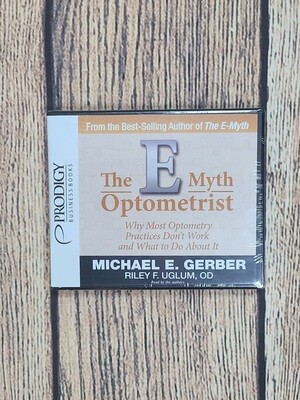 The E-Myth Optometrist: Why Most Optometry Practices Don&#39;t Work and What to Do About It by Michael E. Gerber and Riley F. Uglum - Audiobook