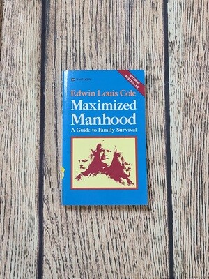 Maximized Manhood: A Guide to Family Survival by Edwin L. Cole - Paperback - Great Condition