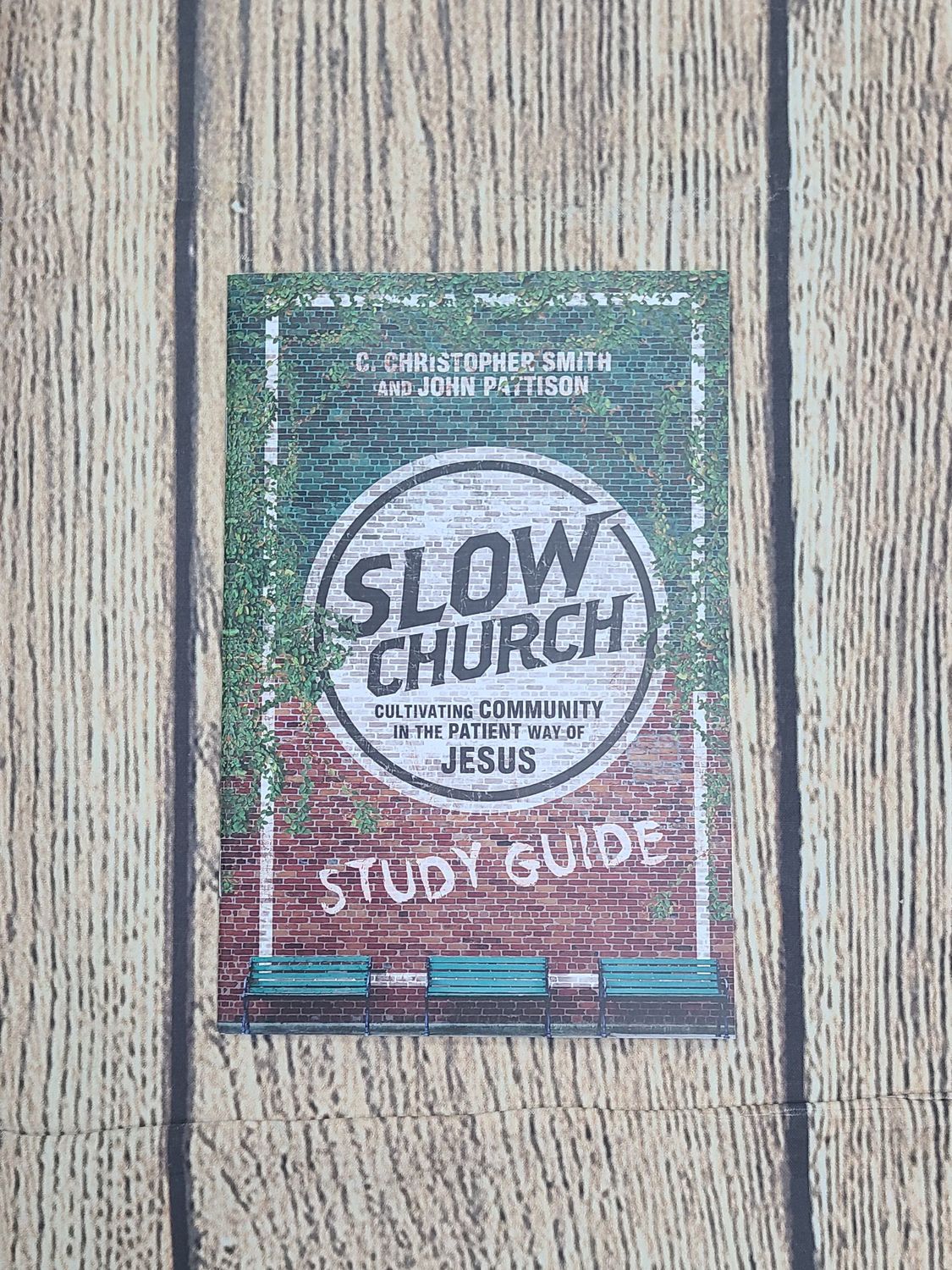 Slow Church Study Guide by C. Christopher Smith and John Pattison - Binded Paperback - New