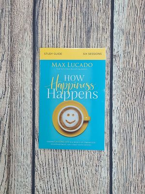How Happiness Happens Study Guide by Max Lucado - Paperback - New