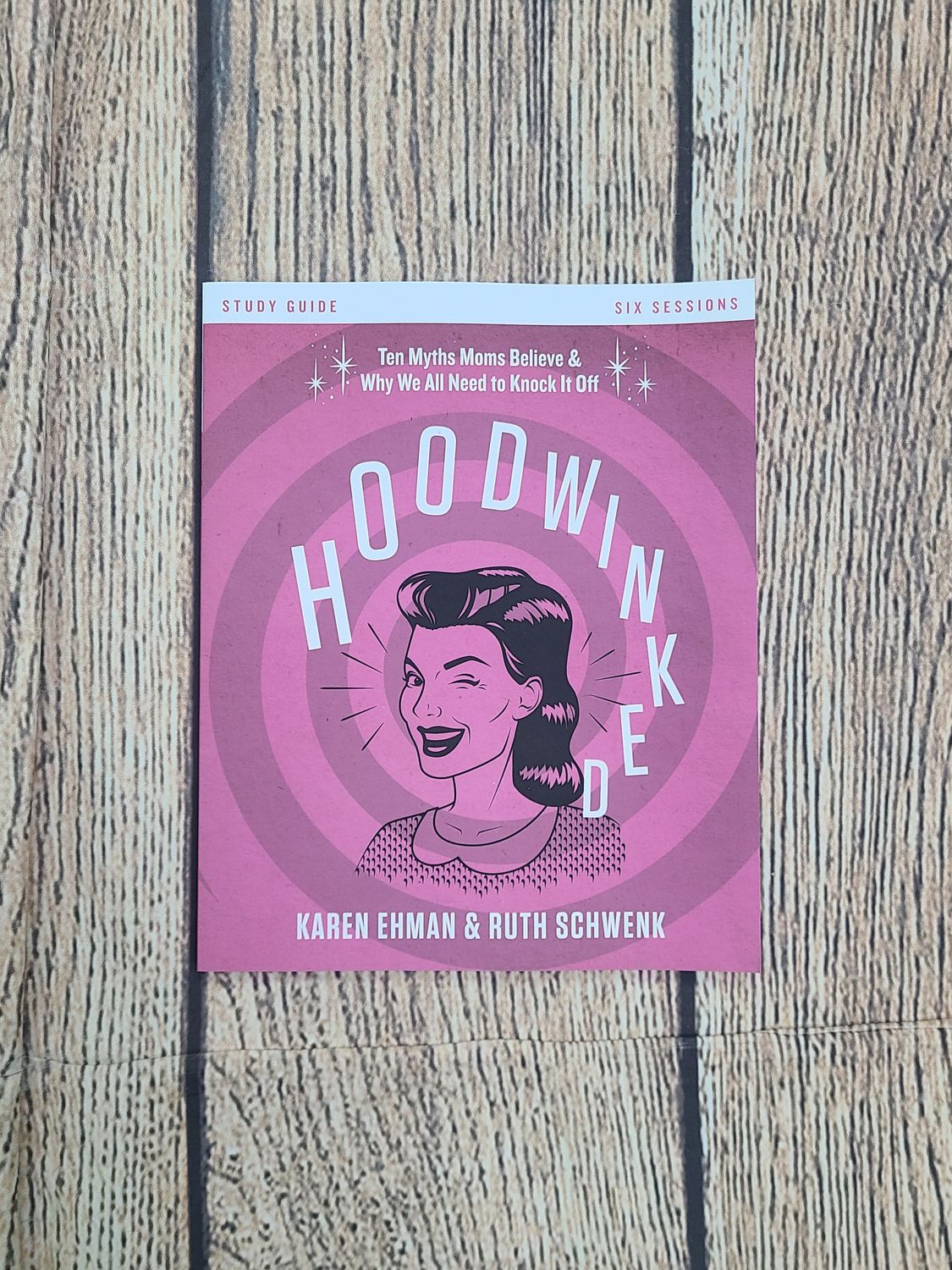 Hoodwinked Study Guide by Karen Ehman and Ruth Schwenk - Paperback - New