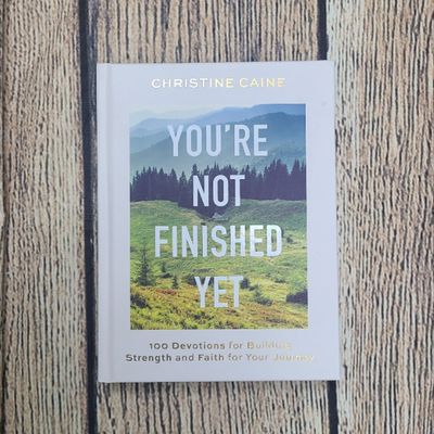 You&#39;re Not Finished Yet: 100 Devotions for Building Strength and Faith for Your Journey by Christine Caine - Hardback - New