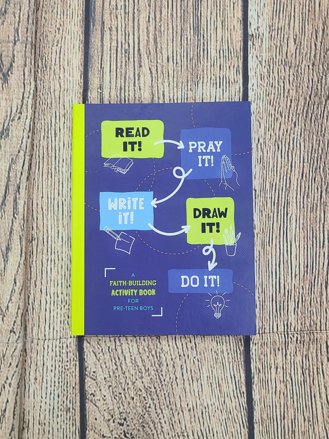 Read It! Pray It! Write It! Draw It! Do It!: A Faith-Building Activity Book for Pre-Teen Boys by Glenn Hascall