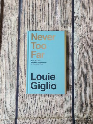 Never Too Far by Louie Giglio - Hardback - New
