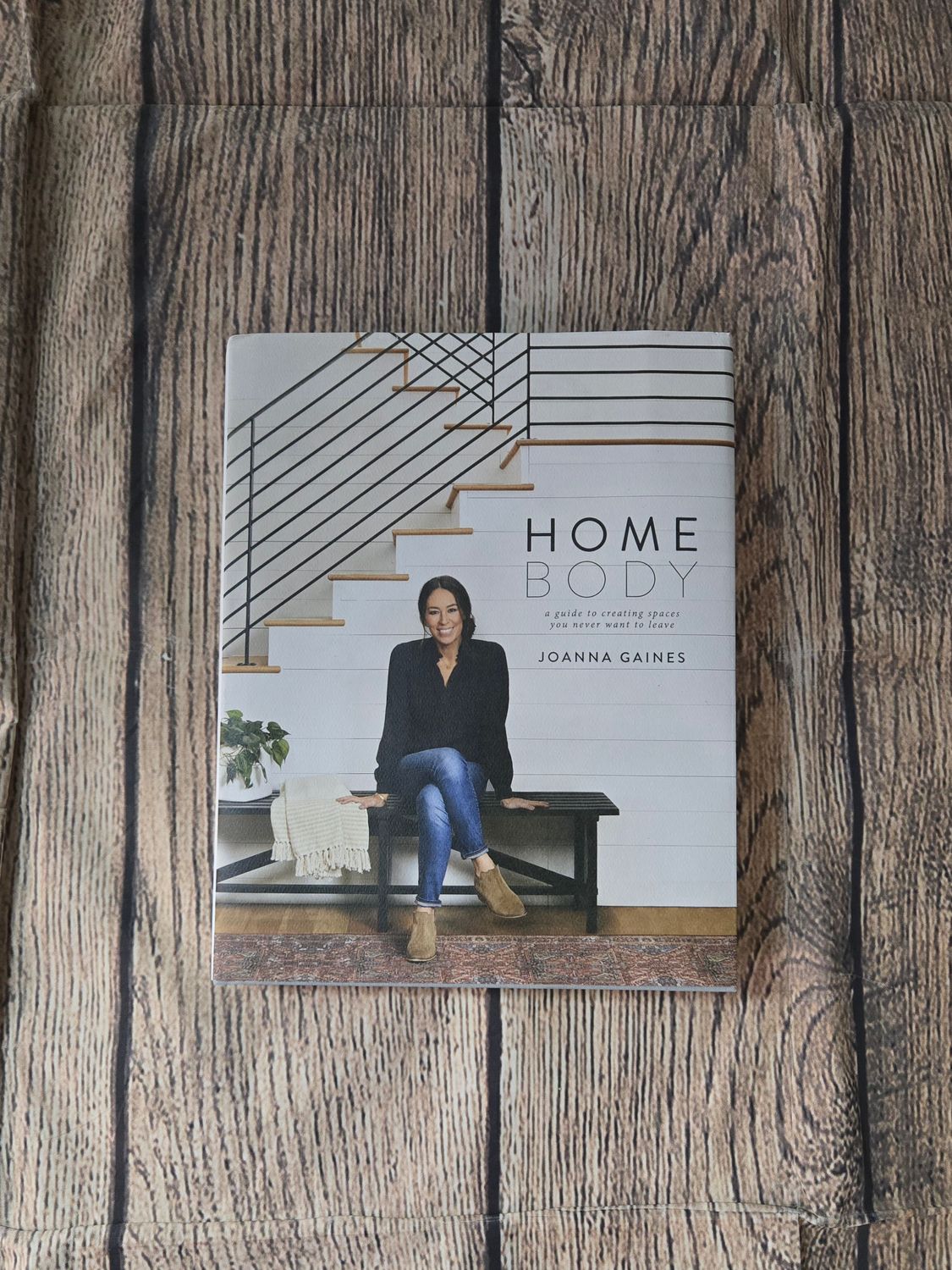 Homebody: A Guide to Creating Spaces You Never Want to Leave by Joanna Gaines