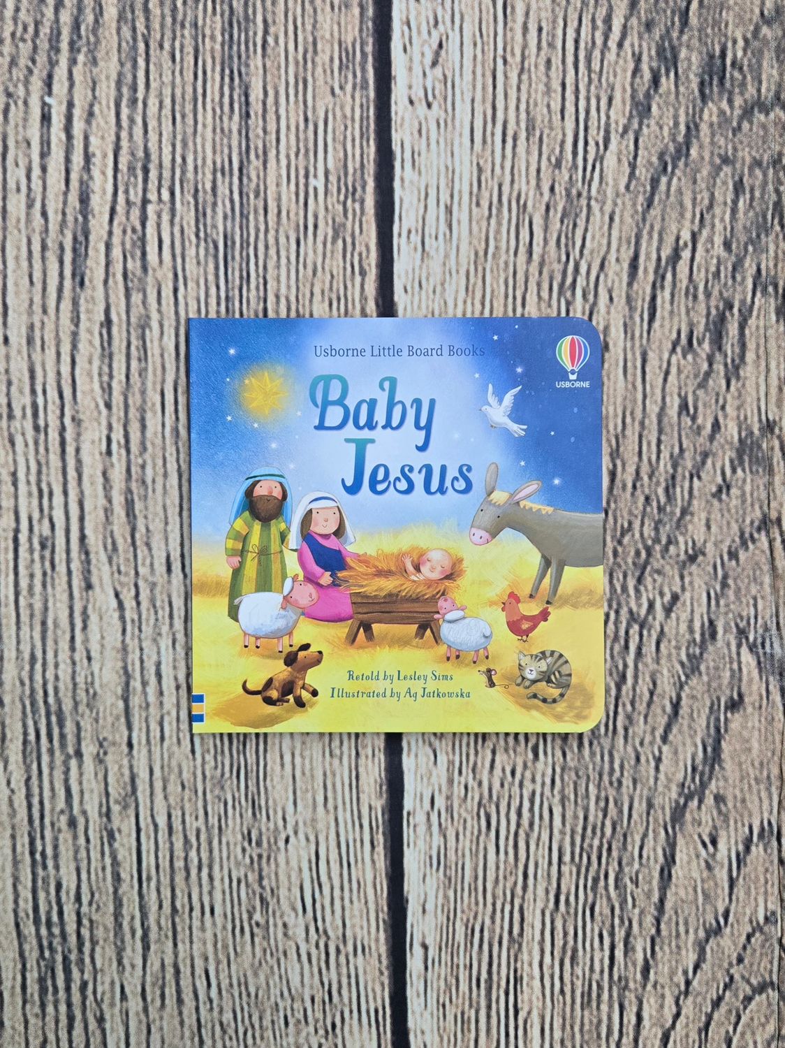 Baby Jesus Retold by Lesley Sims and Illustrated by Ag Jatkowska
