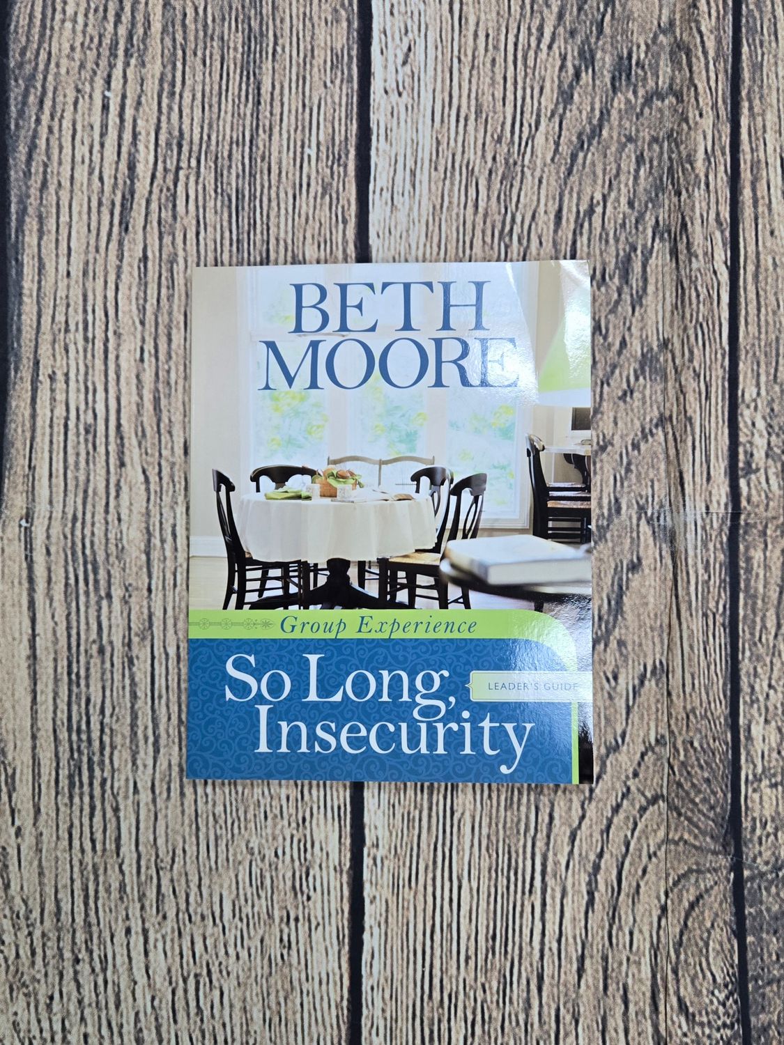 So Long, Insecurity Group Experience Leader&#39;s Guide by Beth Moore