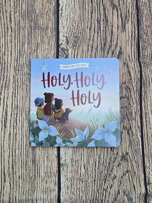 Hymns for Little Ones: Holy, Holy, Holy by Harvest House and Sydney Hanson