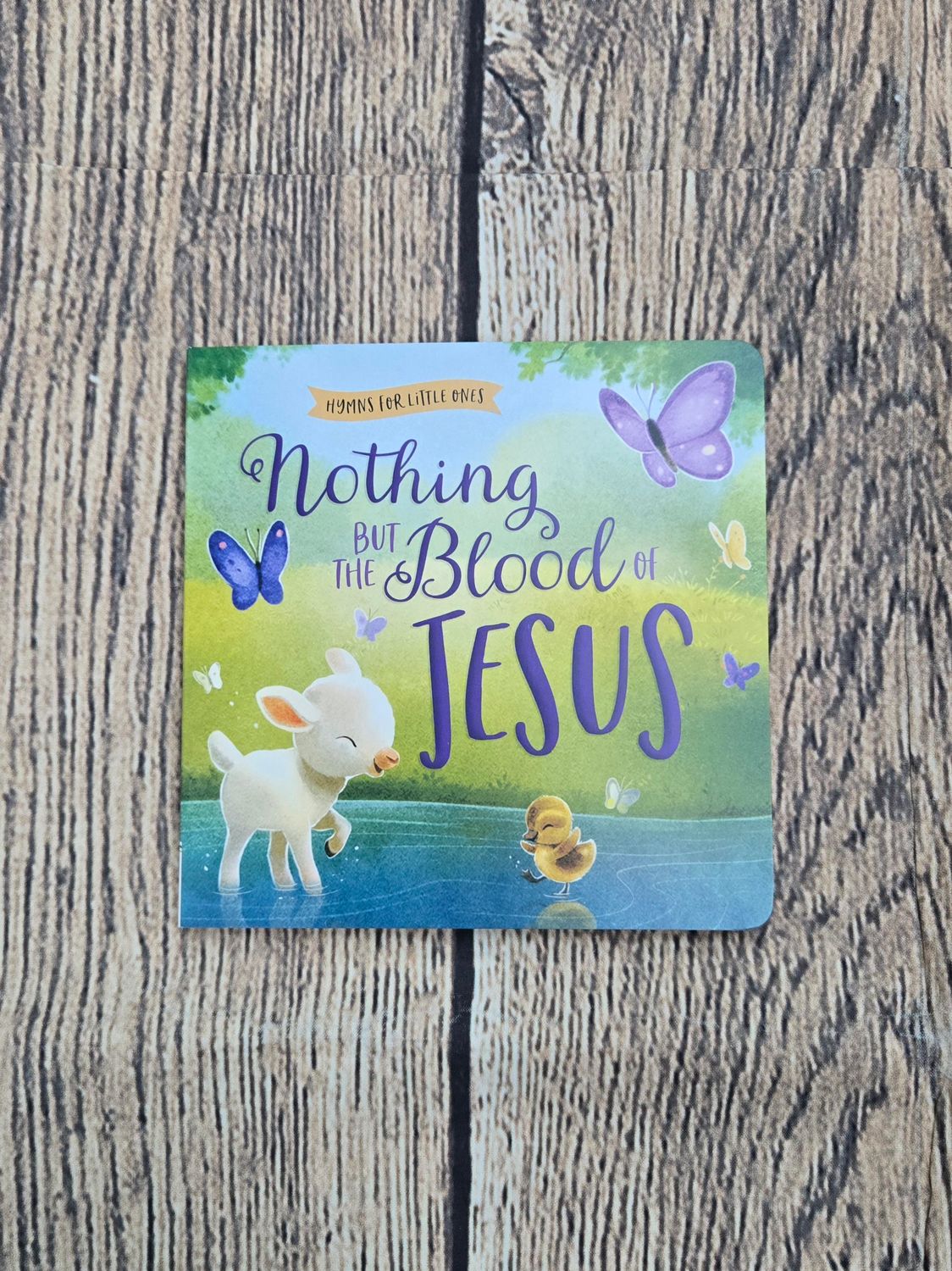 Hymns for Little Ones: Nothing But the Blood of Jesus by Harvest House and Sydney Hanson