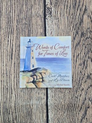 Words of Comfort for Times of Loss by Cecil Murphey and Liz Allison and Illustrated by Michal Sparks