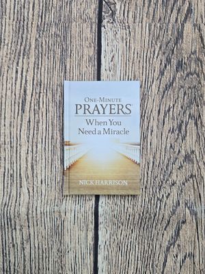 One-Minute Prayers When You Need a Miracle by Nick Harrison