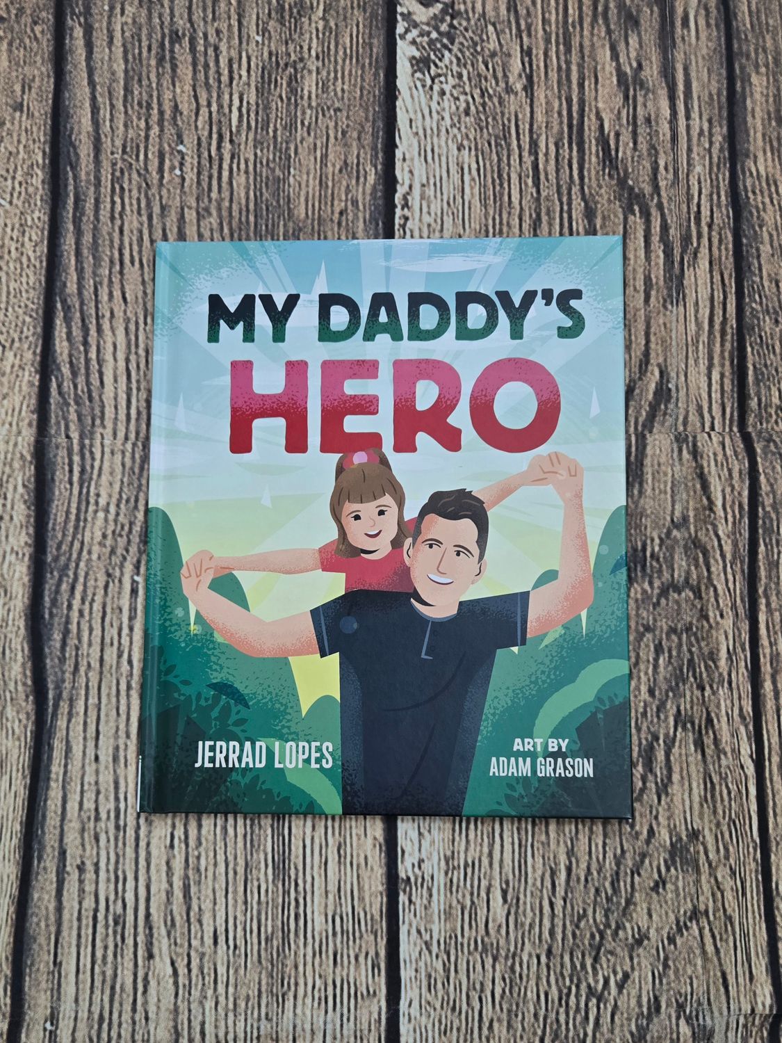 My Daddy&#39;s Hero by Jerrad Lopes and Art by Adam Grason