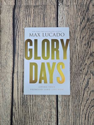 Glory Days: Living Your Promised Land Life Now by Max Lucado - Hardback - Great Condition