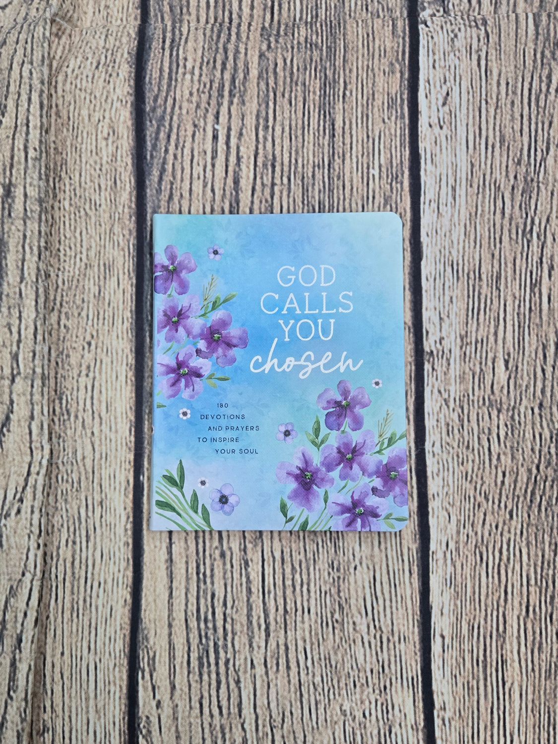 God Calls You Chosen: 180 Devotions and Prayers to Inspire Your Soul by Valorie Quesenberry