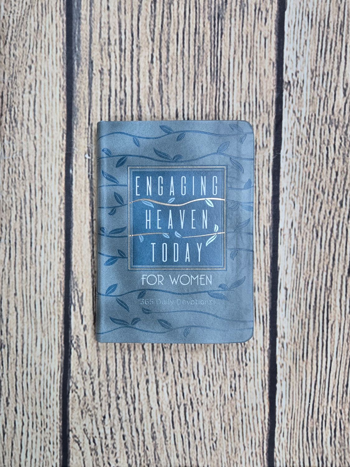 Engaging Heaven Today for Women: 365 Daily Devotions by James Levesque
