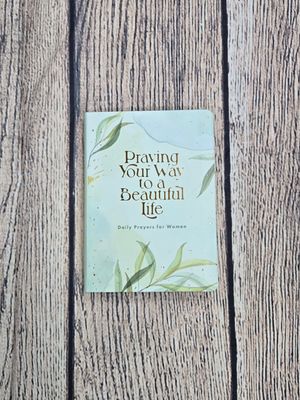 Praying Your Way to a Beautiful Life: Daily Prayers for Women by Barbour Publishing