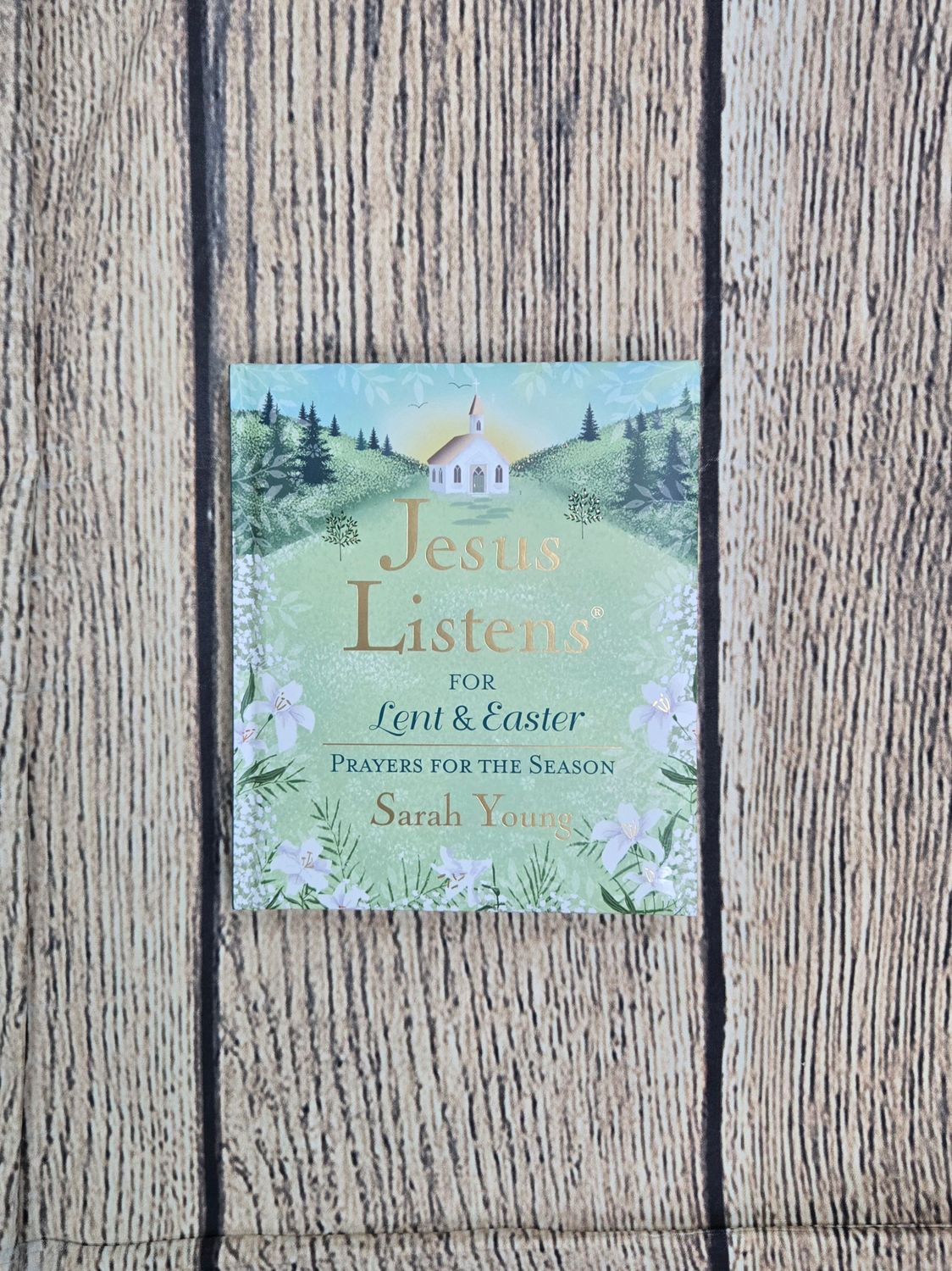 Jesus Listens for Lent and Easter: Prayers for the Season by Sarah Young