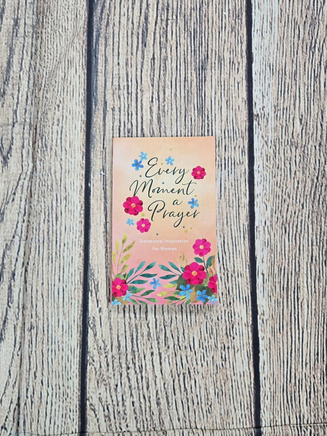 Every Moment a Prayer: Devotional Inspiration for Women by Emily Biggers and JoAnne Simmons