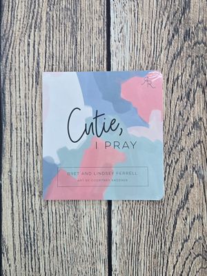 Cutie, I Pray by Bret and Lindsey Ferrell and Art by Courtney Kassner