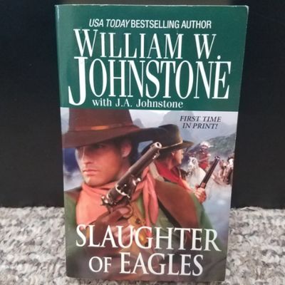 Slaughter of Eagles by William W. Johnstone with J.A. Johnstone