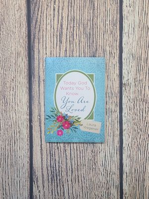 Today God Wants You to Know...You Are Loved by Laura Wegener