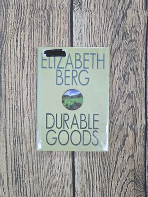 Durable Goods by Elizabeth Berg