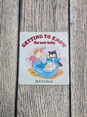 Getting to Know the New Baby by Bob Graham