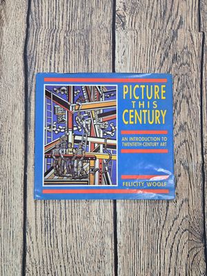 Picture This Century: An Introduction to Twentieth-Century Art by Felicity Woolf