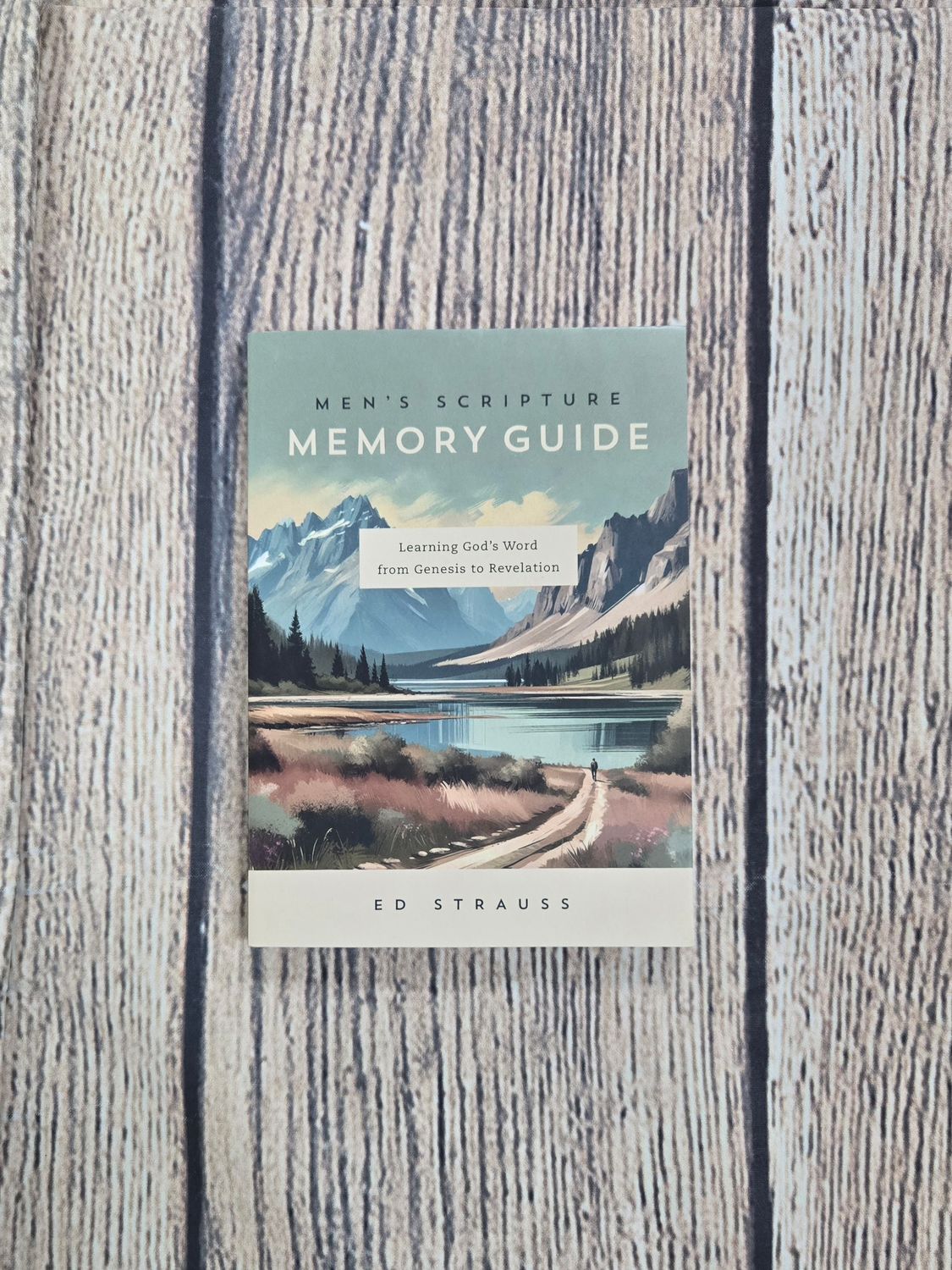 Men&#39;s Scripture Memory Guide: Learning God&#39;s Word from Genesis to Revelation by Ed Strauss