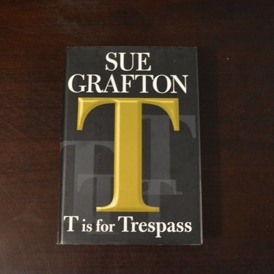 T is for Trespass by Sue Grafton