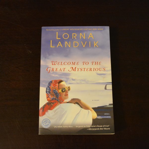 Welcome to the Great Mysterious by Lorna Landvik