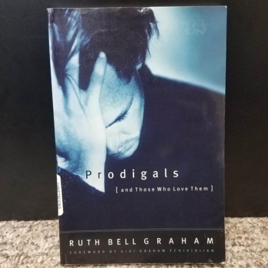 Prodigals [and Those Who Love Them] by Ruth Bell Graham