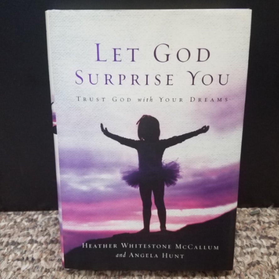 Let God Surprise You by Heather Whitestone McCallum & Angela Hunt