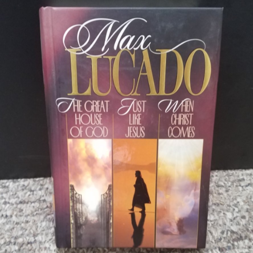 The Great House of God, Just Like Jesus, & When Christ Comes by Max Lucado