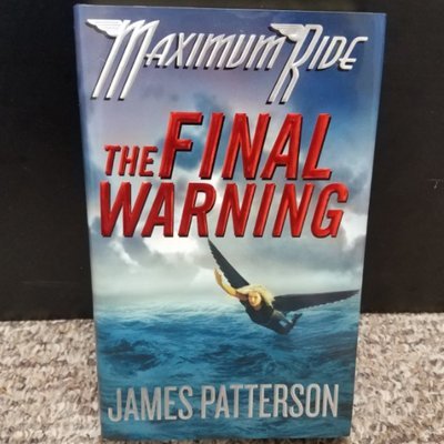 Maximum Ride: The Final Warning by James Patterson