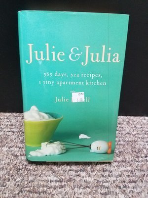 Julie & Julia - 365 days, 524 recipes, 1 tiny apartment kitchen by Julie Powell