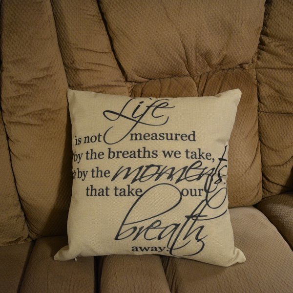 Life is not measured by the breaths we take Pillow