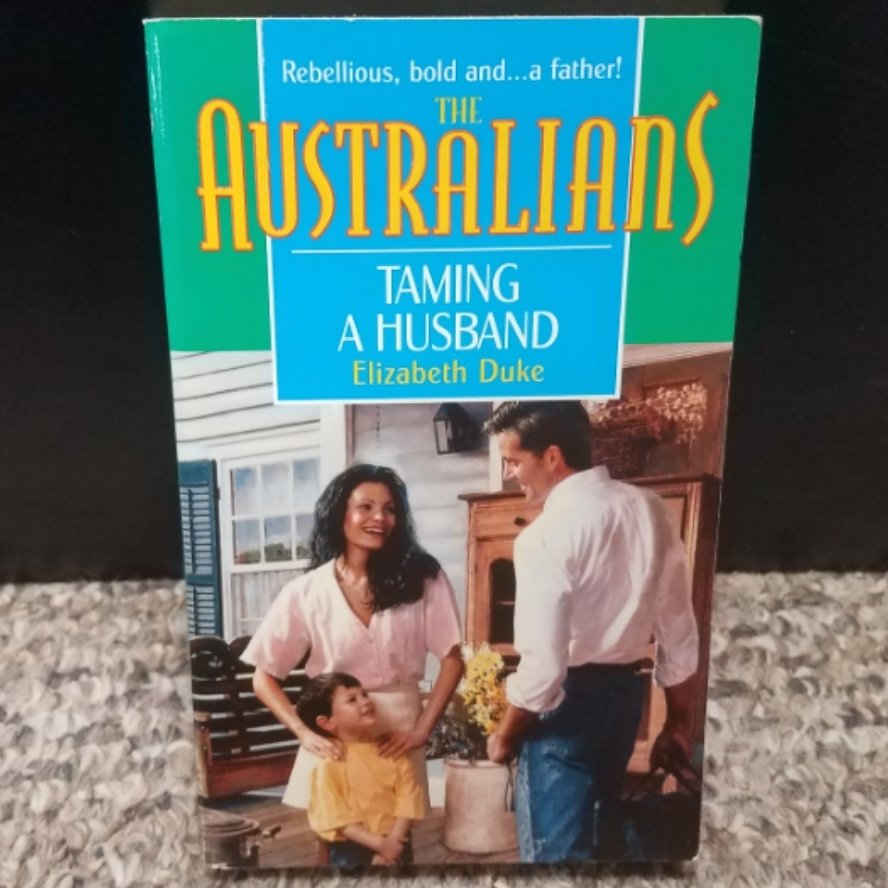 The Australians: Taming A Husband by Elizabeth Duke