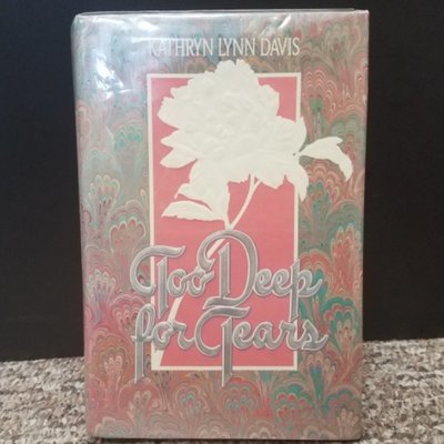 Too Deep for Tears by Kathryn Lynn Davis
