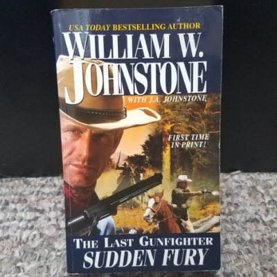 The Last Gunfighter: Sudden Fury by William W. Johnstone with J.A. Johnstone